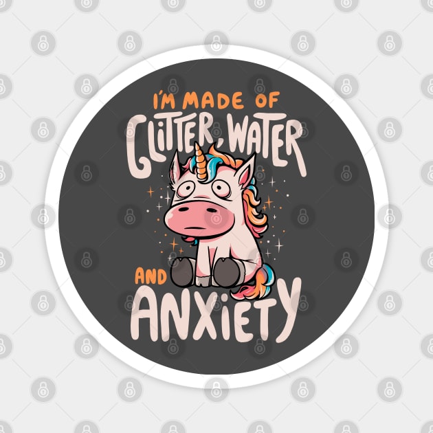 I'm Made of Glitter Water and Anxiety - Funny Quote Sarcasm Unicorn Gift Magnet by eduely